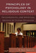 Principles of Psychology in Religious Context: Psychological and Spiritual Origins of Human Behavior by E. Rae Harcum