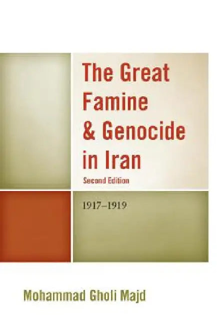 The Great Famine & Genocide in Iran: 1917-1919 by Mohammad Gholi Majd