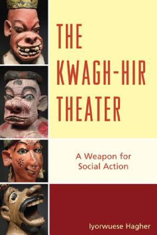 Kwagh-hir Theater: A Weapon for Social Action by Iyorwuese Hagher