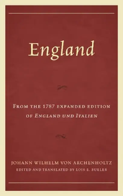 England by Lois E. Bueler, Johann Wilhelm Von Archenholtz