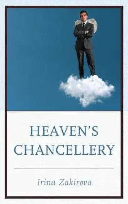 Heaven's Chancellery by Irina Zakirova