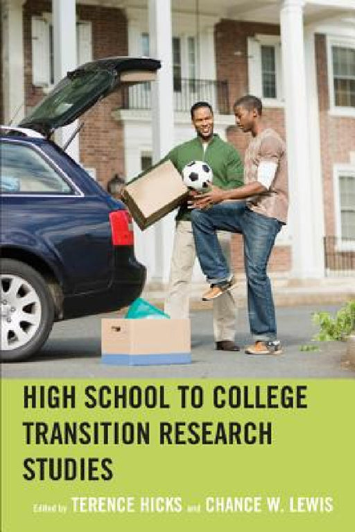 High School to College Transition Research Studies by Terence Hicks, Chance W Lewis