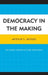 Democracy in the Making: The Open Forum Lecture Movement by Arthur S. Meyers
