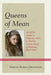 Queens of Mean: A Call for Action to Empower Girls to End the Vicious Cycle of Bullying Each Other by Shirley Babilya Dickinson