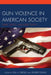 Gun Violence in American Society: Crime, Justice and Public Policy by Lisa A. Eargle, Ashraf Esmail