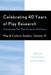 Celebrating 40 Years of Play Research: Connecting Our Past, Present, and Future by Michael M. Patte, John A. Sutterby, James E. Johnson