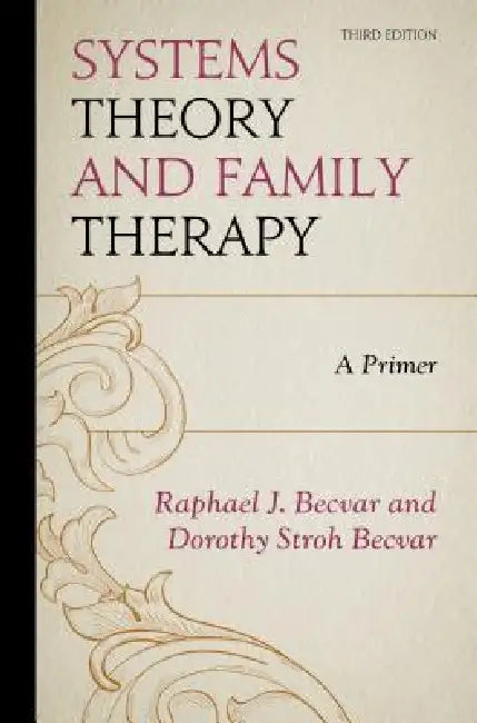 Systems Theory and Family Therapy: A Primer by Raphael J. Becvar, Dorothy Stroh Becvar
