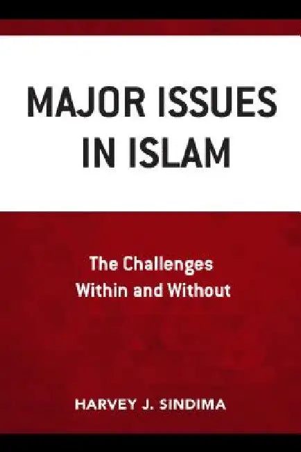 Major Issues in Islam: The Challenges Within and Without by Harvey J. Sindima