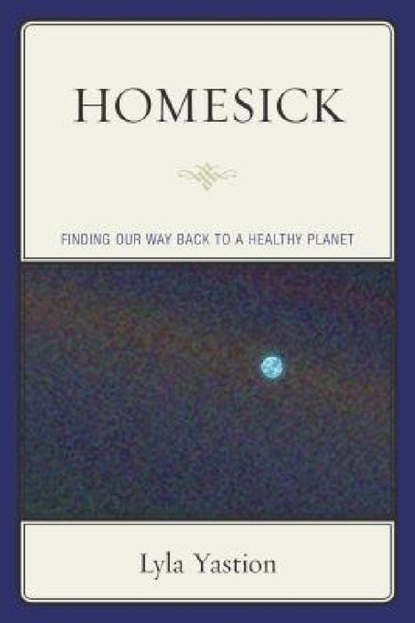 Homesick: Finding Our Way Back to a Healthy Planet by Lyla Yastion