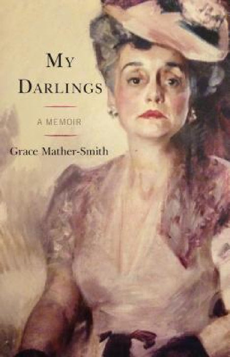 My Darlings: A Memoir by Grace Mather-Smith, Russell P. Kelley