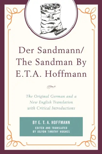 Der Sandmann/The Sandman by E. T. A. Hoffmann: The Original German and a New English Translation with Critical Introductions by E. T. a. Hoffmann, Jolyon Timothy Hughes, Jolyon Timothy Hughes