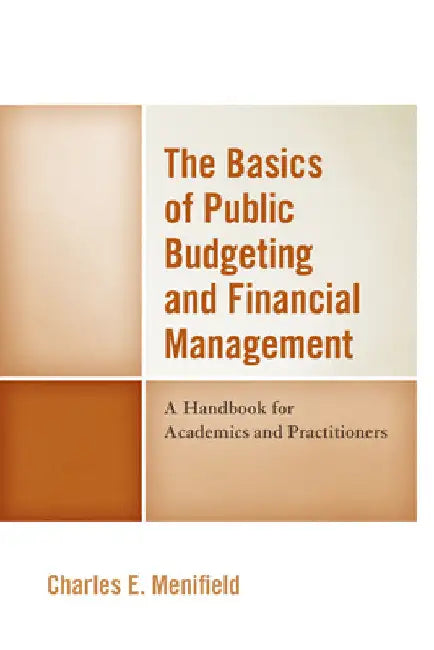 Basics of Public Budgeting and Financial Management: A Handbook for Academics and Practitioners by Charles E. Menifield