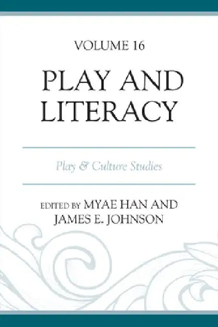 Play and Literacy: Play & Culture Studies by Myae Han
