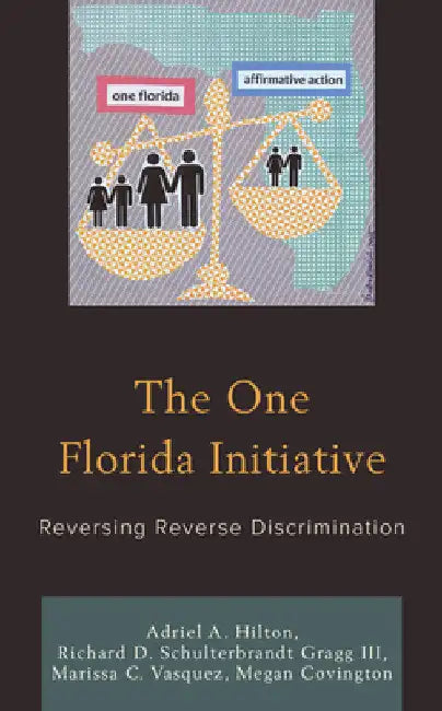 One Florida Initiative: Reversing Reverse Discrimination by Adriel A. Hilton