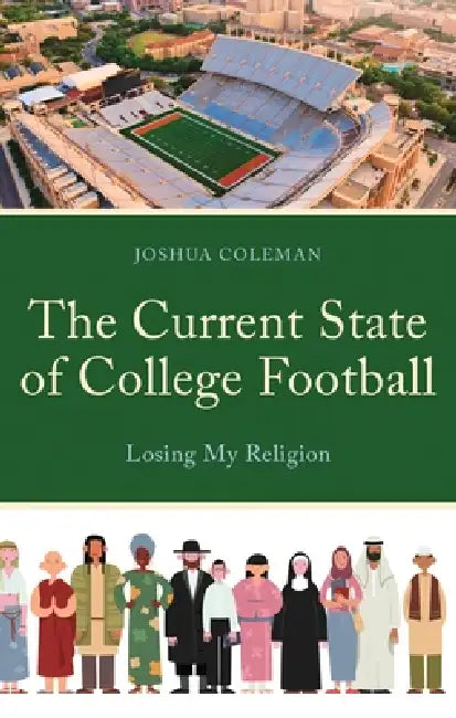 The Current State of College Football: Losing My Religion by Joshua Coleman