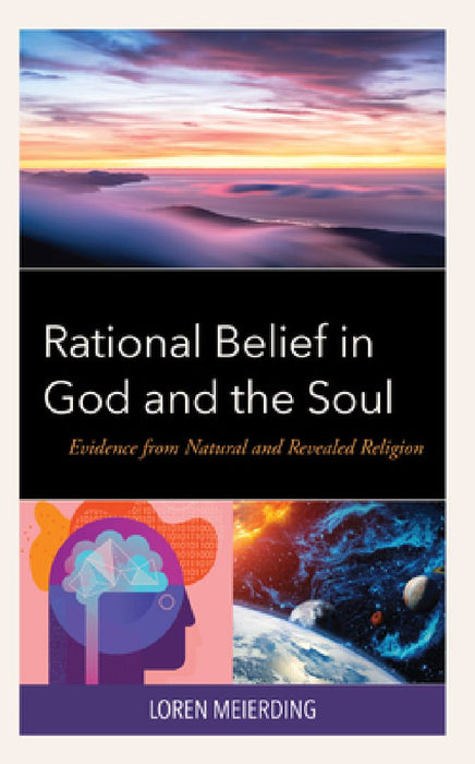Rational Belief in God and the Soul  by Loren Meierding