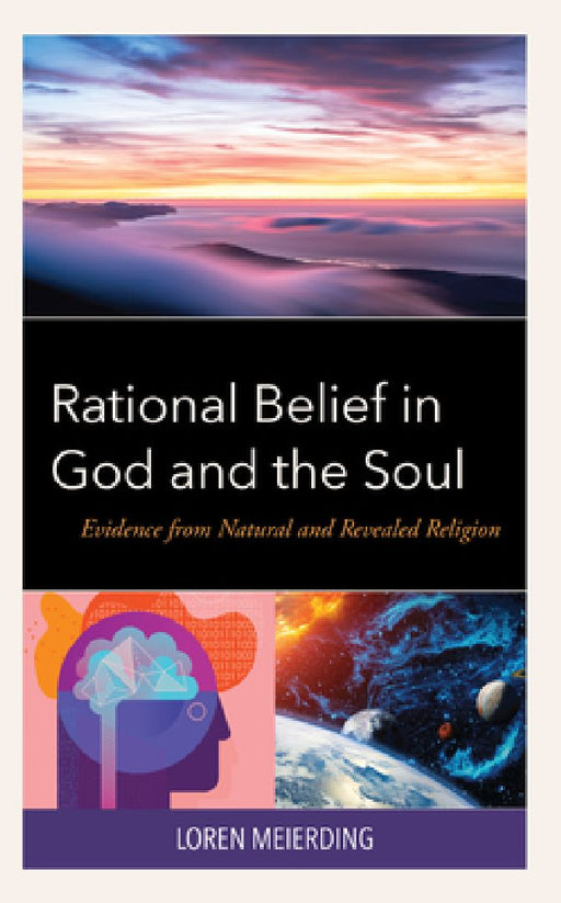 Rational Belief in God and the Soul  by Loren Meierding