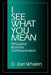 I See What You Mean: Persuasive Business Communication by D. Joel Whalen