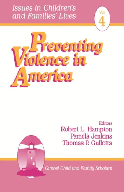 Preventing Violence in America by Robert L. Hampton, Pamela Jenkins, Thomas Gullotta