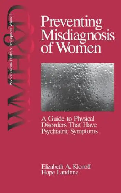 Preventing Misdiagnosis of Women: A Guide to Physical Disorders That Have Psychiatric Symptoms by Elizabeth Klonoff, Hope Landrine