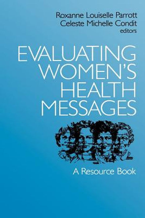 Evaluating Women's Health Messages: A Resource Book by Roxanne Louiselle Parrott