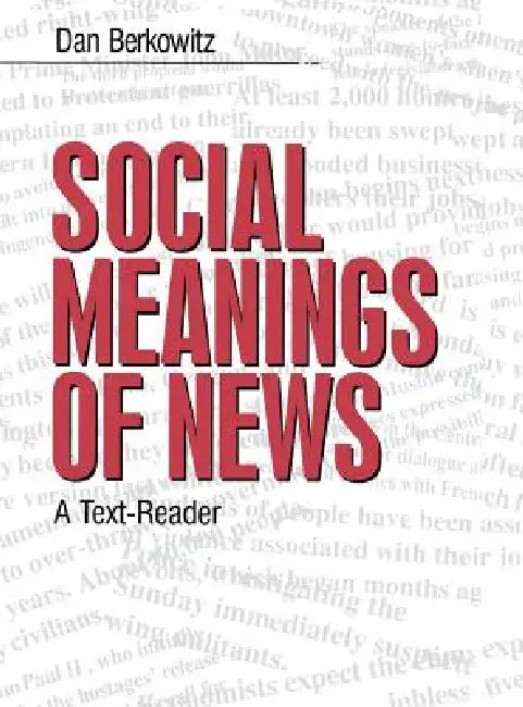 Social Meanings of News: A Text-Reader by Daniel A. Berkowitz, Dan Berkowitz