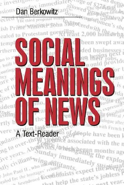 Social Meanings of News: A Text-Reader by Daniel A. Berkowitz