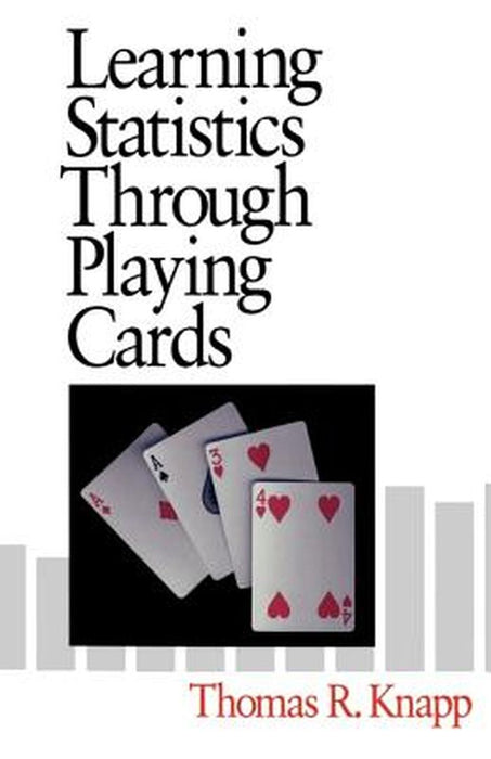 Learning Statistics Through Playing Cards by Thomas R. Knapp