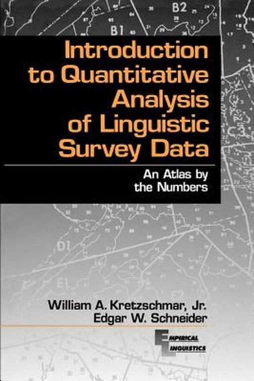 Introduction to Quantitative Analysis of Linguistic Survey Data: An Atlas by the Numbers by William A., Jr. Kretzschmar