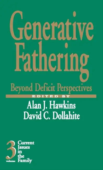 Generative Fathering: Beyond Deficit Perspectives by Alan J. Hawkins, David C. Dollahite