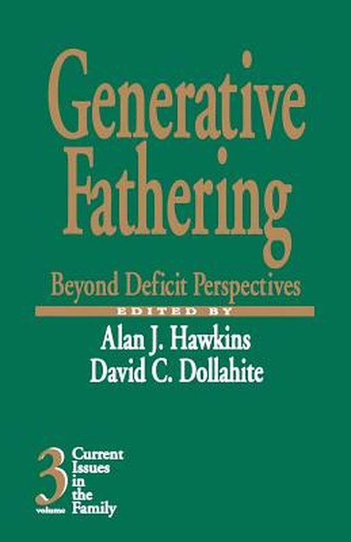 Generative Fathering: Beyond Deficit Perspectives by Alan J. Hawkins