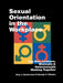 Sexual Orientation in the Workplace: Gay Men, Lesbians, Bisexuals, and Heterosexuals Working Together by Amy Zuckerman