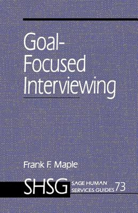 Goal Focused Interviewing by Frank F. Maple