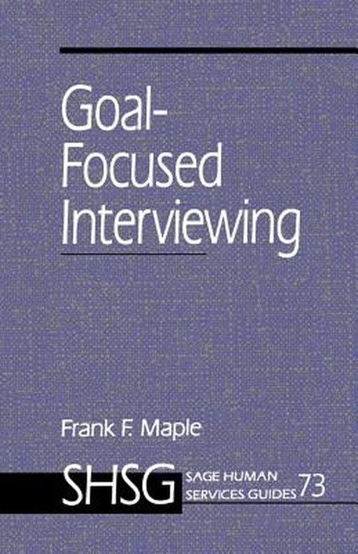 Goal Focused Interviewing by Frank F. Maple