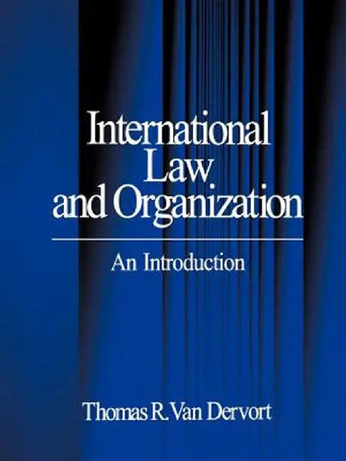 International Law and Organization: An Introduction by Thomas R. Van Dervort