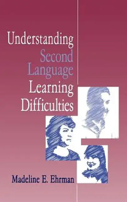 Understanding Second Language Learning Difficulties by Madeline Elizabeth Ehrman