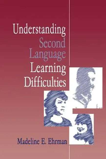 Understanding Second Language Learning Difficulties by Madeline E. Ehrman