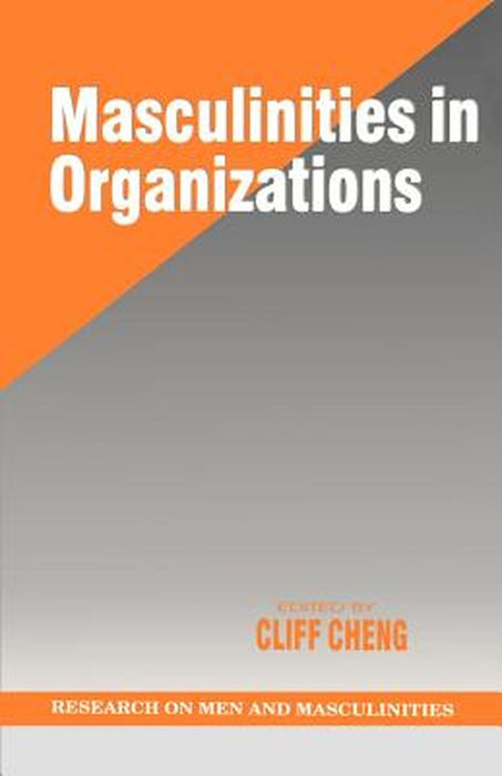 Masculinities in Organizations by Cliff Cheng