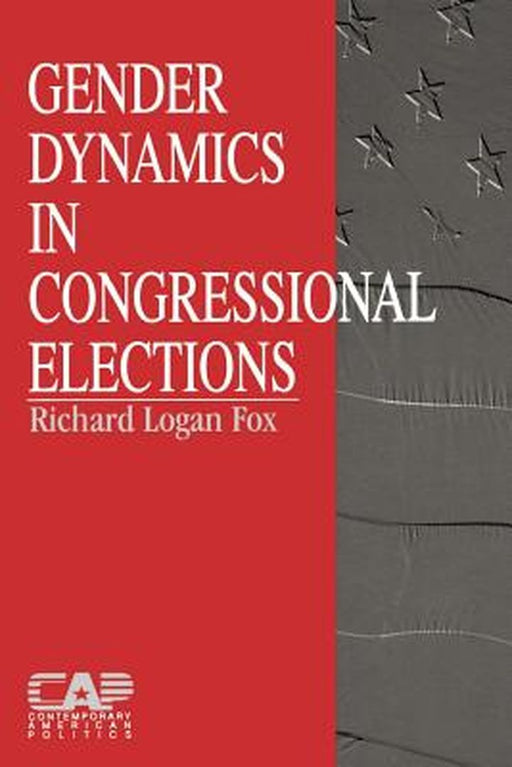 Gender Dynamics in Congressional Elections by Richard Logan Fox