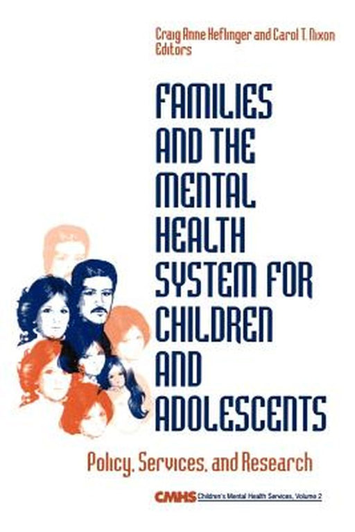 Families and the Mental Health System for Children and Adolescents: Policy, Services, and Research by Craig Anne Helflinger