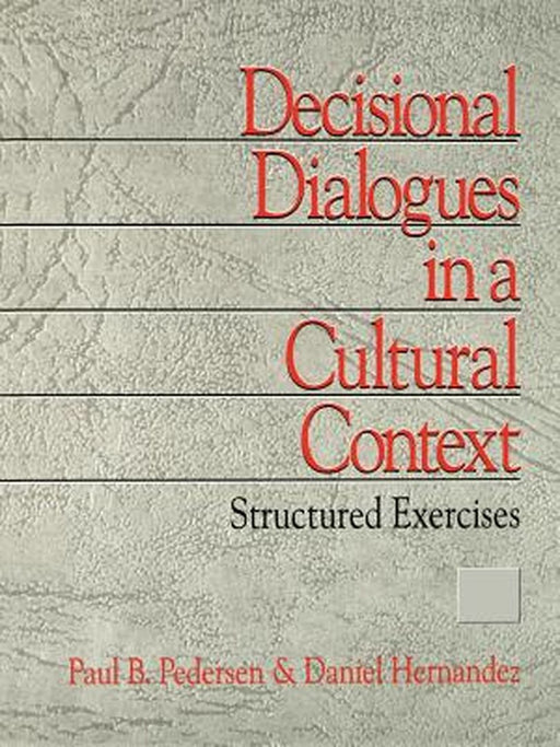 Decisional Dialogues in a Cultural Context: Structured Exercises by Paul B. Pedersen