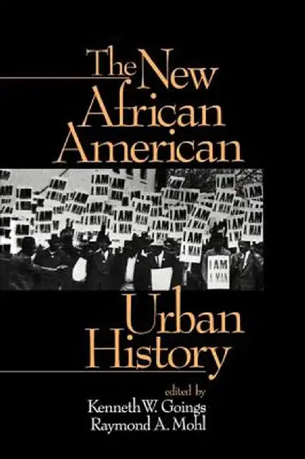 The New African American Urban History by Kenneth W. Goings