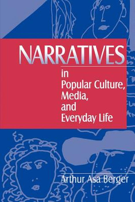 Narratives in Popular Culture, Media, and Everyday Life by Arthur Asa Berger
