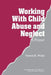 Working with Child Abuse and Neglect: A Primer by Vernon R. Wiehe