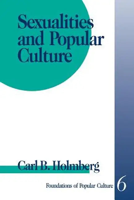 Sexualities and Popular Culture by Carl B. Holmberg