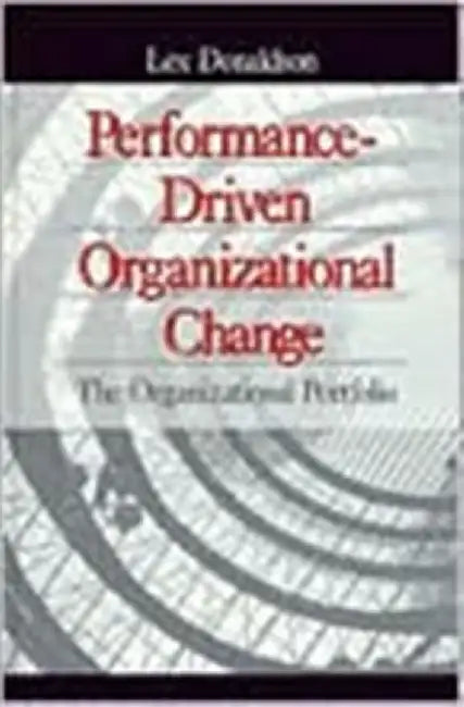 Performance-Driven Organizational Change: The Organizational Portfolio by Lex