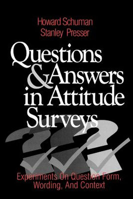 Questions and Answers in Attitude Surveys: Experiments on Question Form, Wording, and Context by Howard Schuman