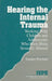 Hearing the Internal Trauma: Working with Children and Adolescents Who Have Been Sexually Abused by Sandra Wieland