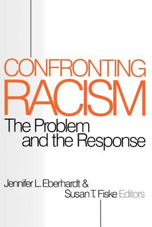 Confronting Racism: The Problem and the Response by Jennifer Lynn Eberhardt