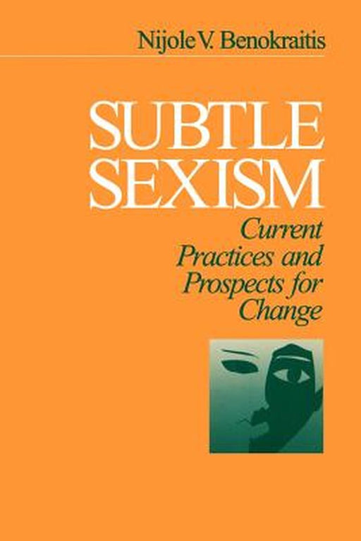 Subtle Sexism: Current Practice and Prospects for Change by Nijole V. Benokraitis